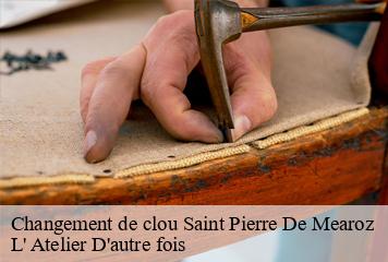 Changement de clou  saint-pierre-de-mearoz-38350 L' Atelier D'autre fois